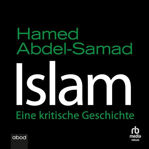 Islam: Eine kritische Geschichte von ABOD Verlag